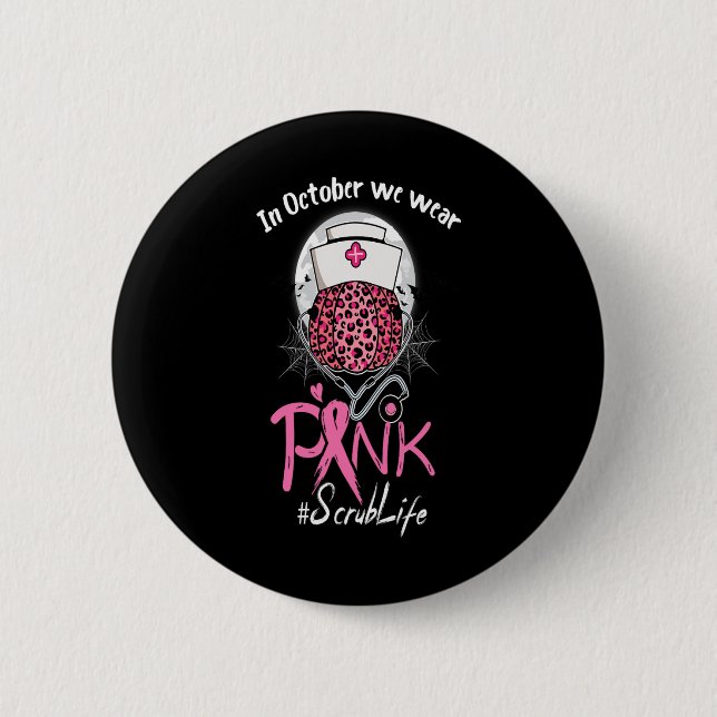 Badge Rond 5 Cm Nurse Scrub Life En Octobre Nous Portons Pink Brea (Devant)