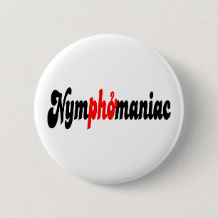 Badge Rond 5 Cm Nymphomaniac