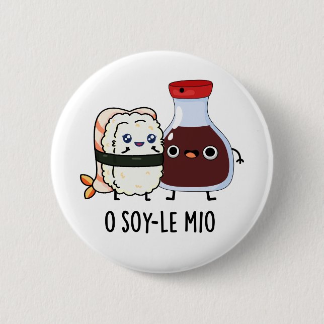 Badge Rond 5 Cm O soy-le-mio Drôle Chanter Soy Sauce Pun (Devant)