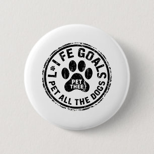 Badge Rond 5 Cm Objectif de vie caresser tous les chiens