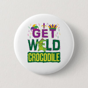 Badge Rond 5 Cm Obtenez le crocodile sauvage Mardi Gras Alligator