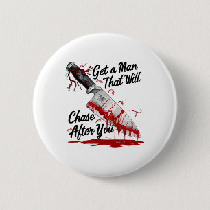 Badge Rond 5 Cm Obtenez Un Homme Qui Poursuivra Après Vous Mème Dr
