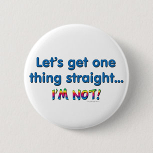 Badge Rond 5 Cm Obtenons une chose droite - je ne suis pas !