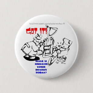 Badge Rond 5 Cm Obtenu le ! Ayez U étreint votre dentiste