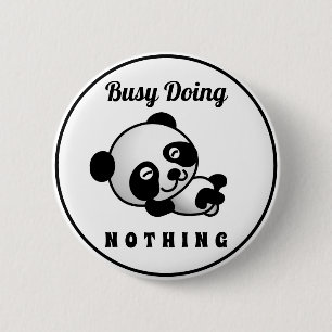 Badge Rond 5 Cm Occupé à ne rien faire de beau Humour Panda Funn