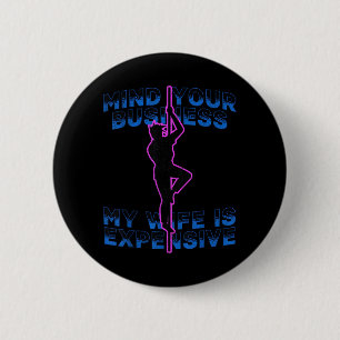 Badge Rond 5 Cm Occupe-Toi De Tes Affaires Ma Femme Est Chère Drôl