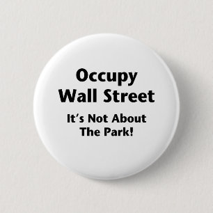 Badge Rond 5 Cm Occupy Wall Street -- It's Not About the Park!
