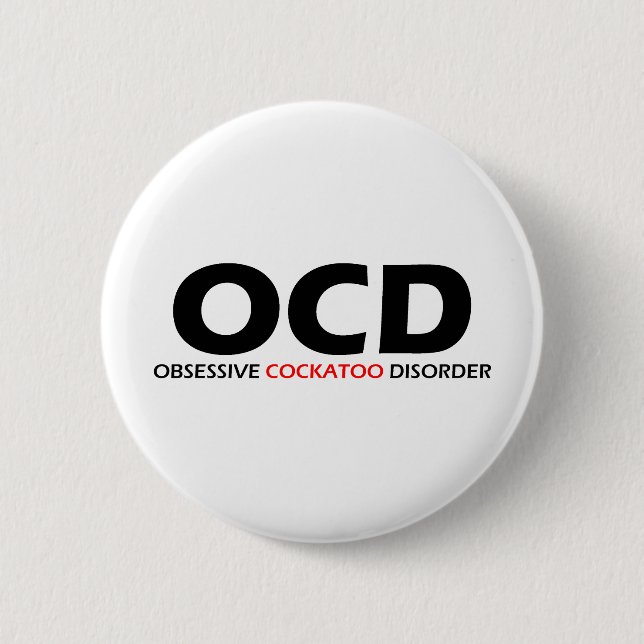Badge Rond 5 Cm OCD - Trouble de la cockatose Obsessive (Devant)