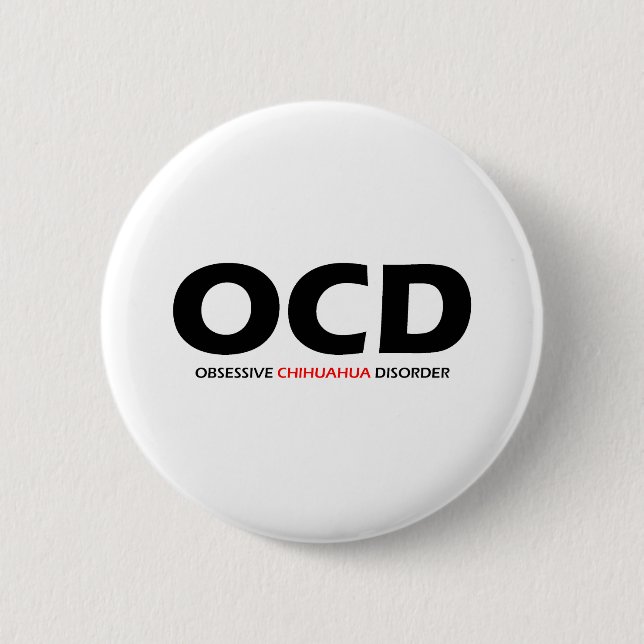 Badge Rond 5 Cm OCD - Trouble obsessionnel du Chihuahua (Devant)