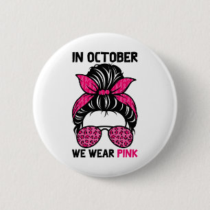 Badge Rond 5 Cm Octobre Nous Portons Pink Messy Bun Cancer du sein