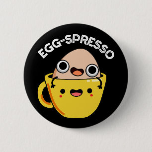 Badge Rond 5 Cm Oeuf spresso Drôle Oeuf Coffee Pun BG foncé