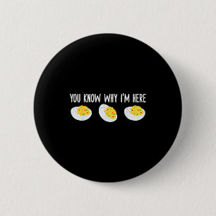 Badge Rond 5 Cm Œufs Durs Drôles Vous Savez Pourquoi Je Suis Ici T