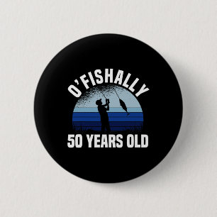 Badge Rond 5 Cm Officiellement 50 ans Pêcheur 50e anniversaire Pis