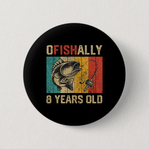 Badge Rond 5 Cm Officiellement 8 Ans Drôle De Pêche Anniversaire P