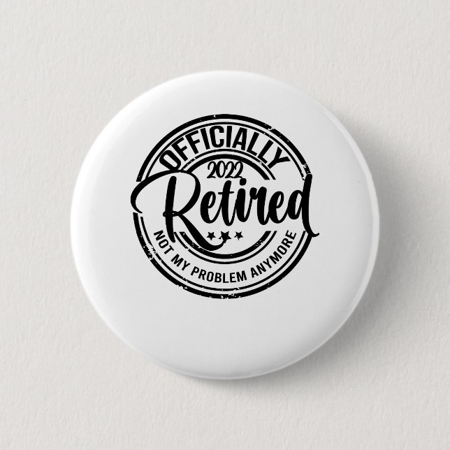 Badge Rond 5 Cm Officiellement à la retraite 2022 Plus mon problèm (Devant)