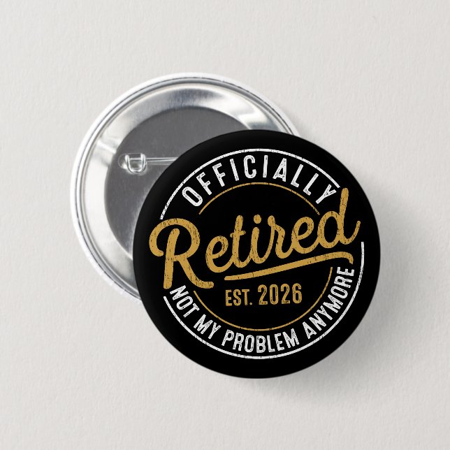 Badge Rond 5 Cm Officiellement à la retraite 2026 Plus mon problèm (Devant & derrière)