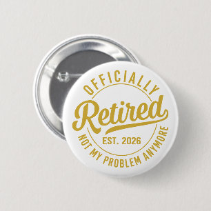 Badge Rond 5 Cm Officiellement à la retraite 2026 plus mon problèm