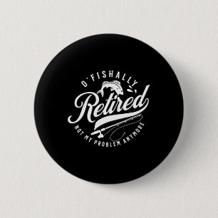 Badge Rond 5 Cm Officiellement retraité Pêche Retraite Pêcheur 202