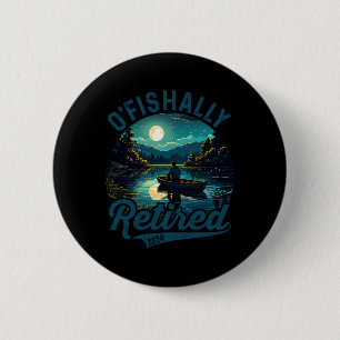 Badge Rond 5 Cm O'fishally Retraité 2024 Pêche à la blague Pêcheur