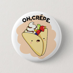 Badge Rond 5 Cm Oh Crepe amusant jeu de nourriture