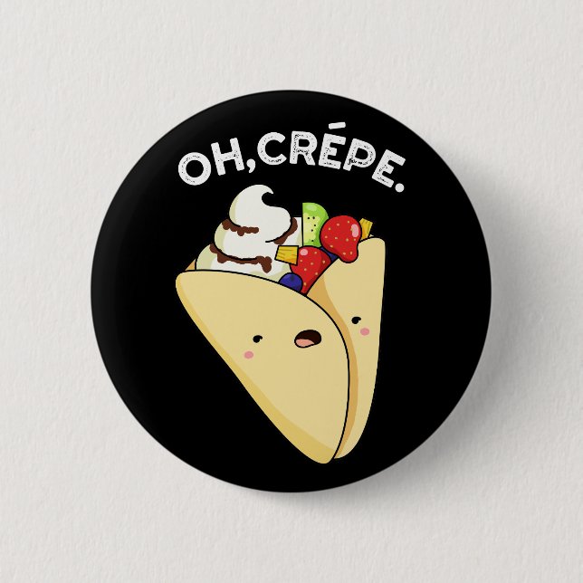 Badge Rond 5 Cm Oh Crepe Funny Food Pun Dark BG (Devant)