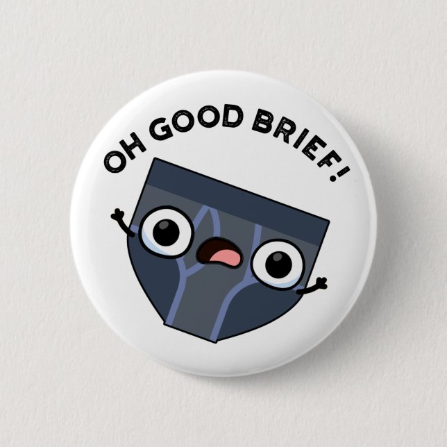 Badge Rond 5 Cm Oh Good Brief Funny Sous-vêtements Pun (Devant)