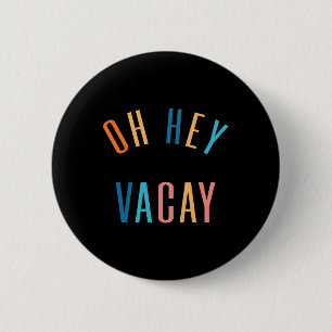 Badge Rond 5 Cm Oh Hey Vacay Été Correspondant Famille Hommes Vaca