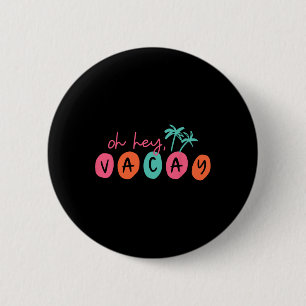 Badge Rond 5 Cm Oh Hey Vacay Été Correspondant Famille Hommes Vaca