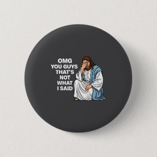 Badge Rond 5 Cm Oh mon dieu les gars ce n'est pas ce que j'ai dit