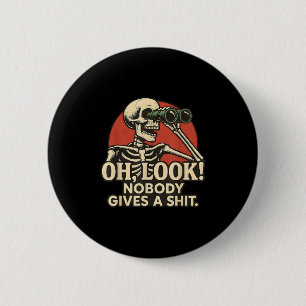 Badge Rond 5 Cm Oh Regarde Personne Ne Donne Un, Drôle Squelette,