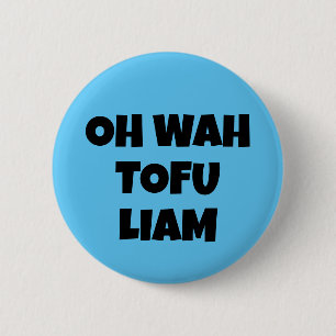 BADGE ROND 5 CM OH WAH TOFU LIAM