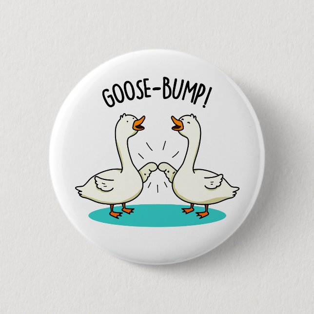 Badge Rond 5 Cm Oie Bumps Drôle animal Pun (Devant)