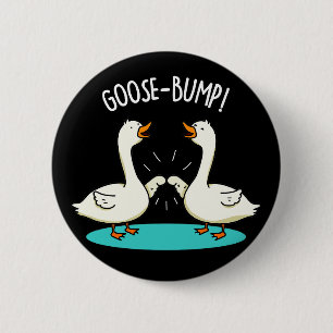 Badge Rond 5 Cm Oie Bumps drôle Animal Pun Dark BG