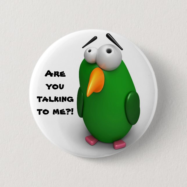 Badge Rond 5 Cm Oiseau drôle - "me parlez-vous" ? (Devant)