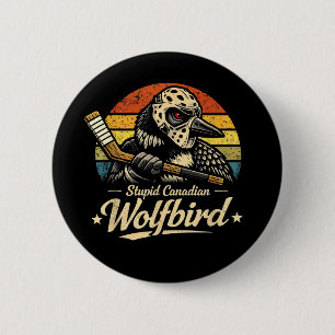 Badge Rond 5 Cm Oiseau loup canadien stupide