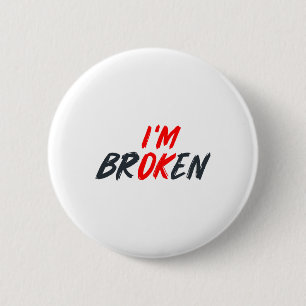 Badge Rond 5 Cm Ok Je suis brisé Maladie invisible Hommes Femmes M