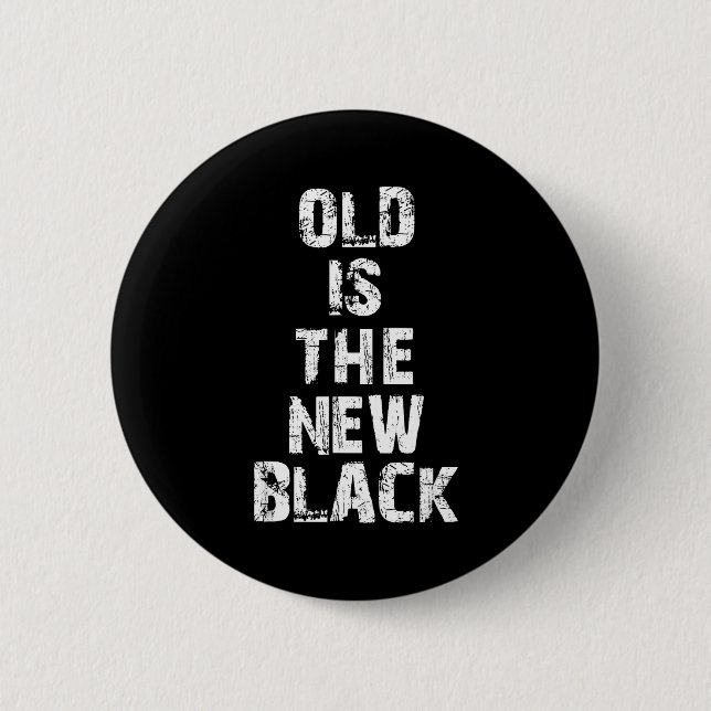 Badge Rond 5 Cm Old Is The New Black Funny Elderly People Birthday (Devant)