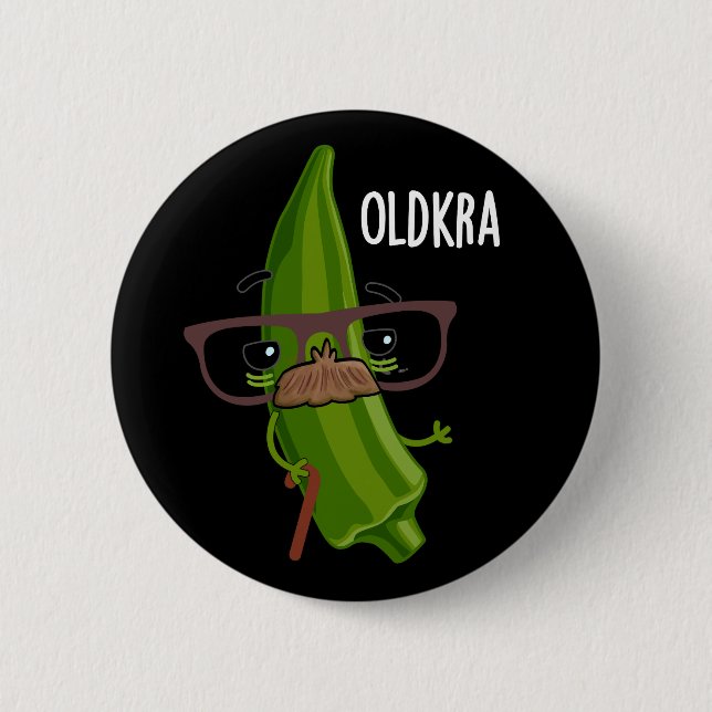Badge Rond 5 Cm Old kra Funny Okra Pun Dark BG (Devant)