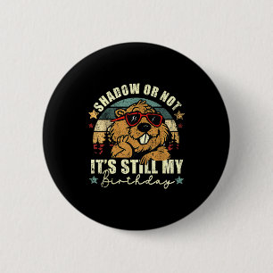 Badge Rond 5 Cm Ombre ou pas c'est toujours mon anniversaire Jour