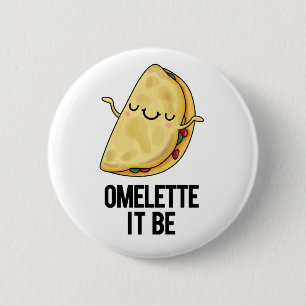 Badge Rond 5 Cm Ome-lette It Be Funny Omelet Pun