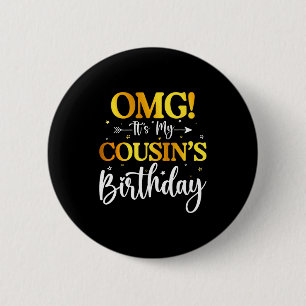 Badge Rond 5 Cm Omg C'est L'anniversaire De Mon Cousin Drôle Joyeu