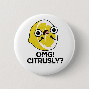 Badge Rond 5 Cm OMG Citrusy Funny Fruit Citrus Pun