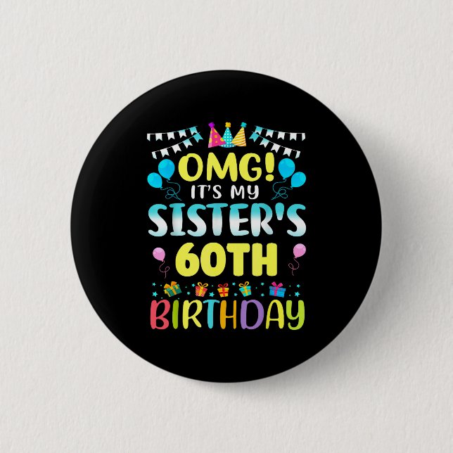 Badge Rond 5 Cm Omg It's My Sister's 60th Birthday Sweet 60 Years  (Devant)