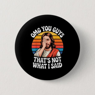 Badge Rond 5 Cm Omg les gars ce n'est pas ce que j'ai dit Jésus Re