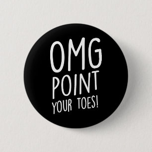 Badge Rond 5 Cm Omg Pointez vos orteils - Appuyez sur la touche Da