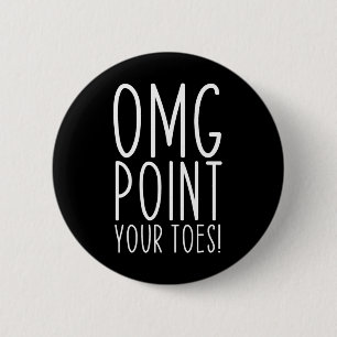 Badge Rond 5 Cm Omg Pointez vos orteils Danser de grands professeu