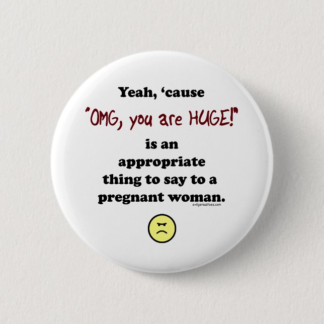 Badge Rond 5 Cm OMG, vous êtes énormes (Devant)