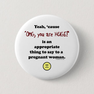 Badge Rond 5 Cm OMG, vous êtes énormes