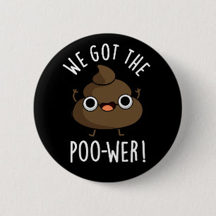 Badge Rond 5 Cm On A Le Poo-wer Drôle Poop Pun Dark BG