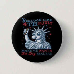 Badge Rond 5 Cm On Dirait Que Le 4 Juillet Me Fait Vouloir Un Chie